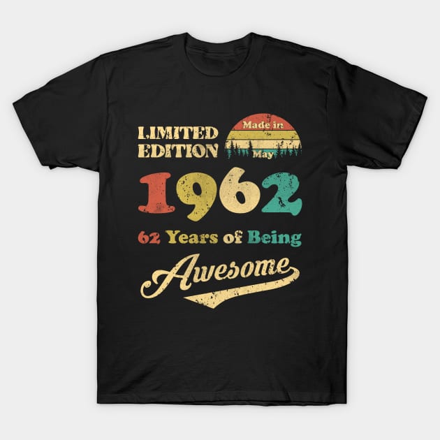 Made In May 1962 62 Years Of Being Awesome 62nd Birthday T-Shirt by ladonna marchand